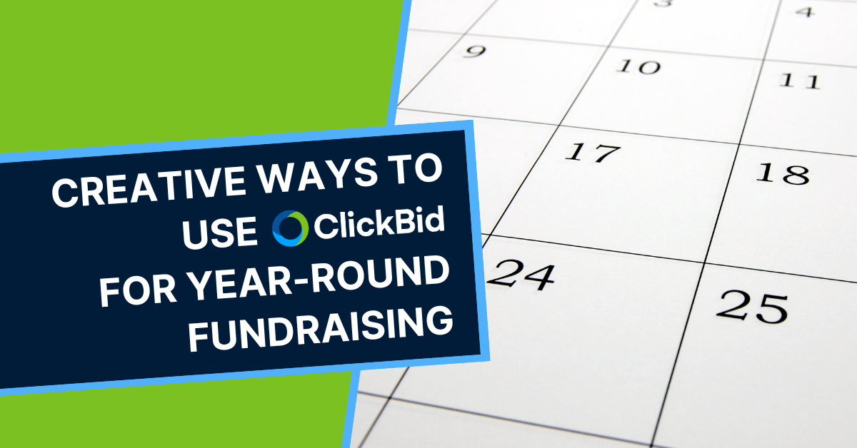 Creative Ways to Use ClickBid for Year-Round Fundraising