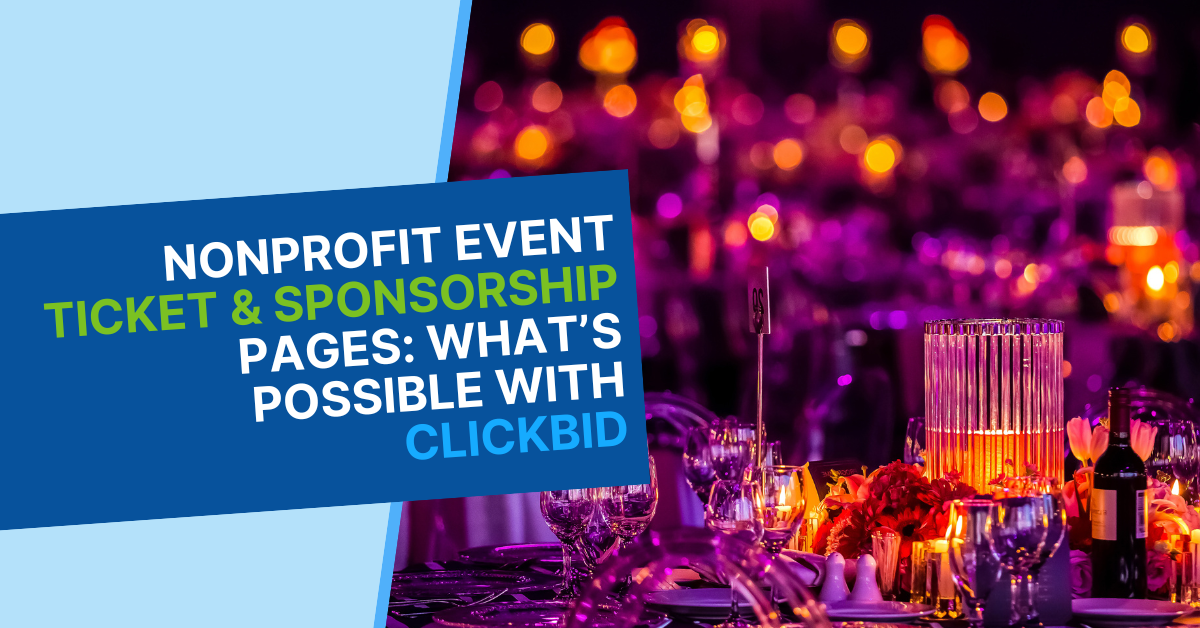 Nonprofit Event Ticket & Sponsorship Pages: What's Possible With ClickBid