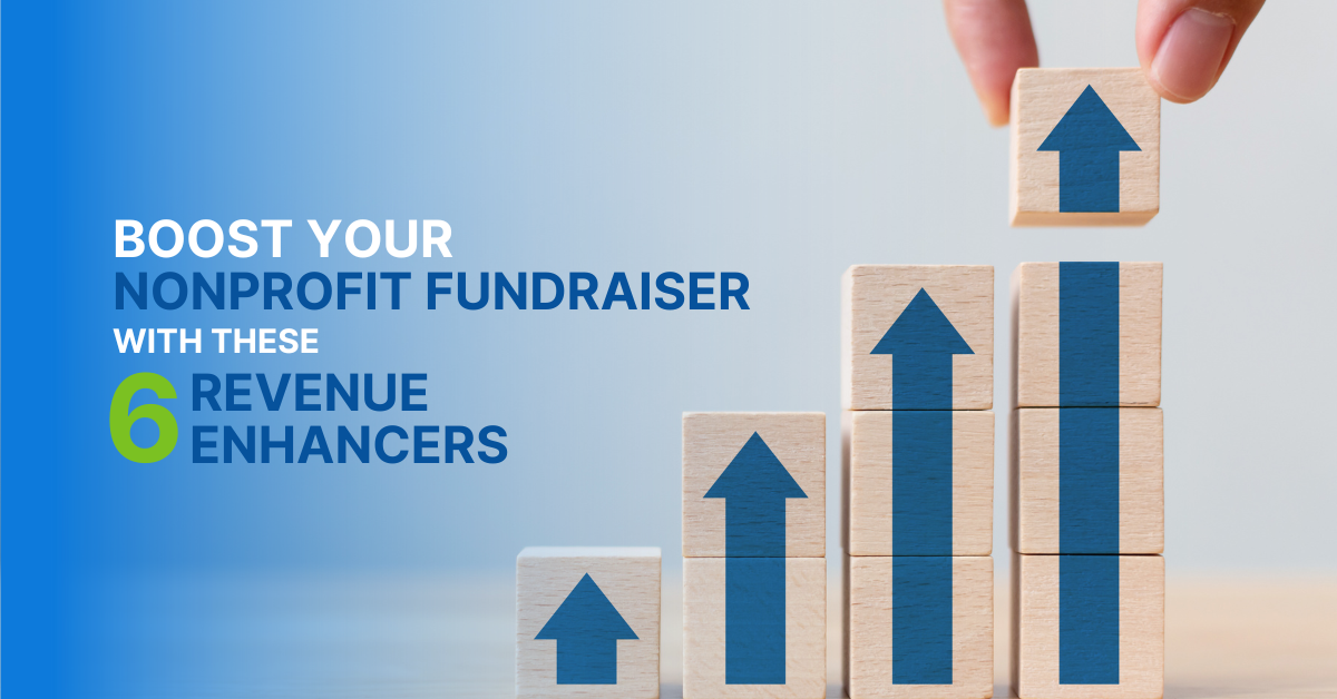 Boost Your Nonprofit Fundraiser with These 6 Revenue Enhancers