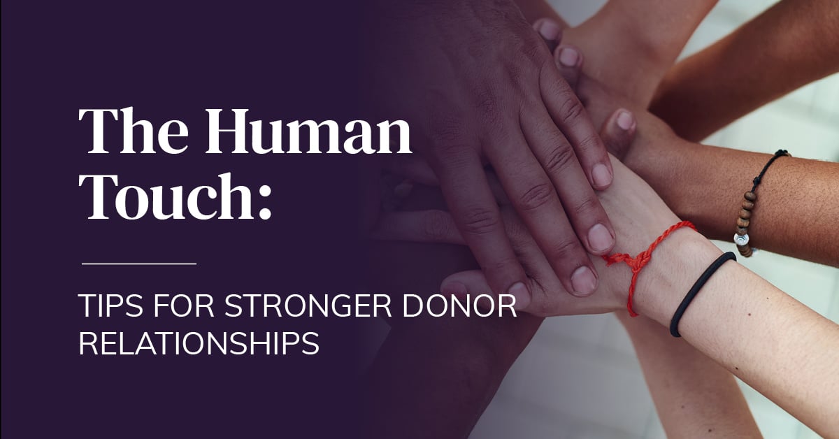 The Human Touch: 3 Tips for Stronger Donor Relationships