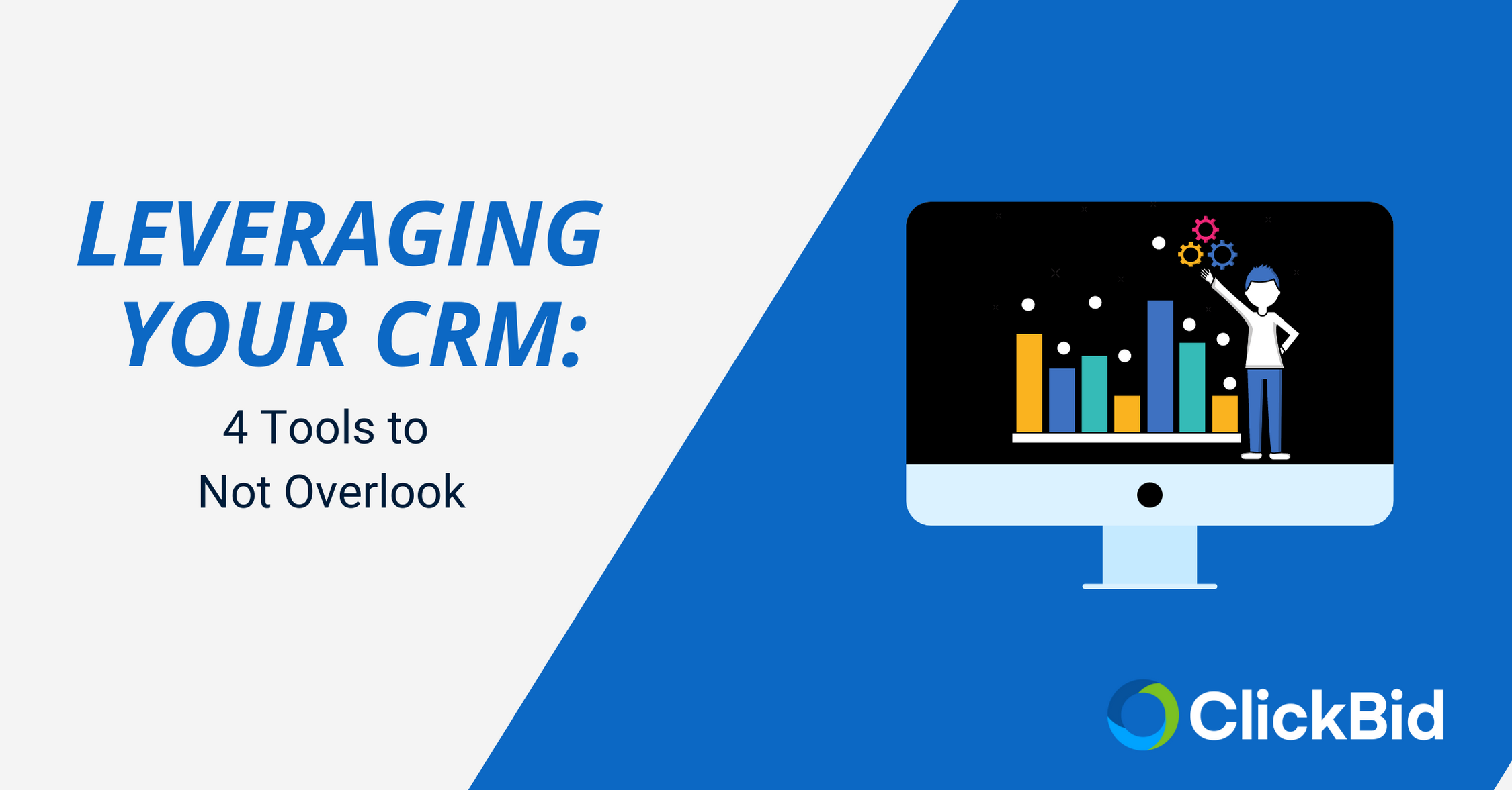 Leveraging Your CRM: 4 Tools to Not Overlook