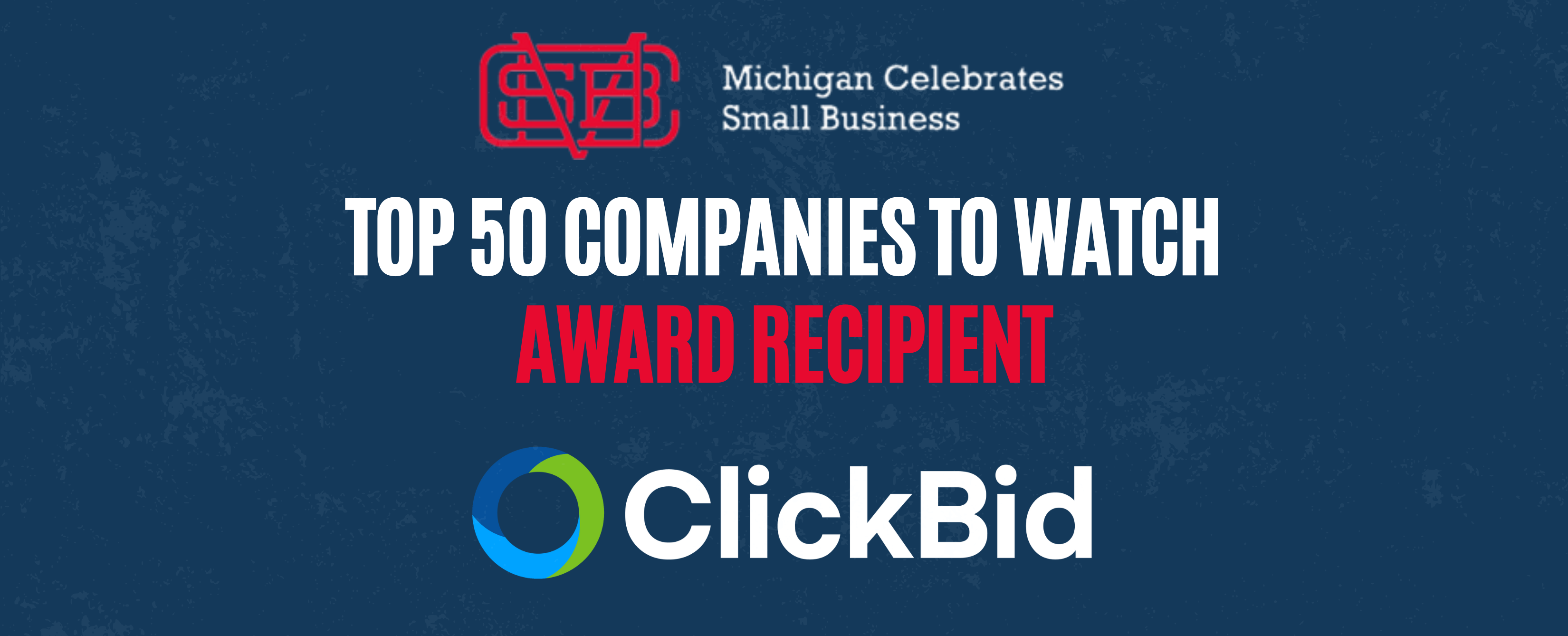 ClickBid to be Named One of Michigan’s 50 Companies to Watch at the 19th Annual Michigan Celebrates Awards Gala