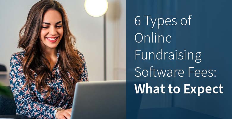 6 Types of Online Fundraising Software Fees (2022)
