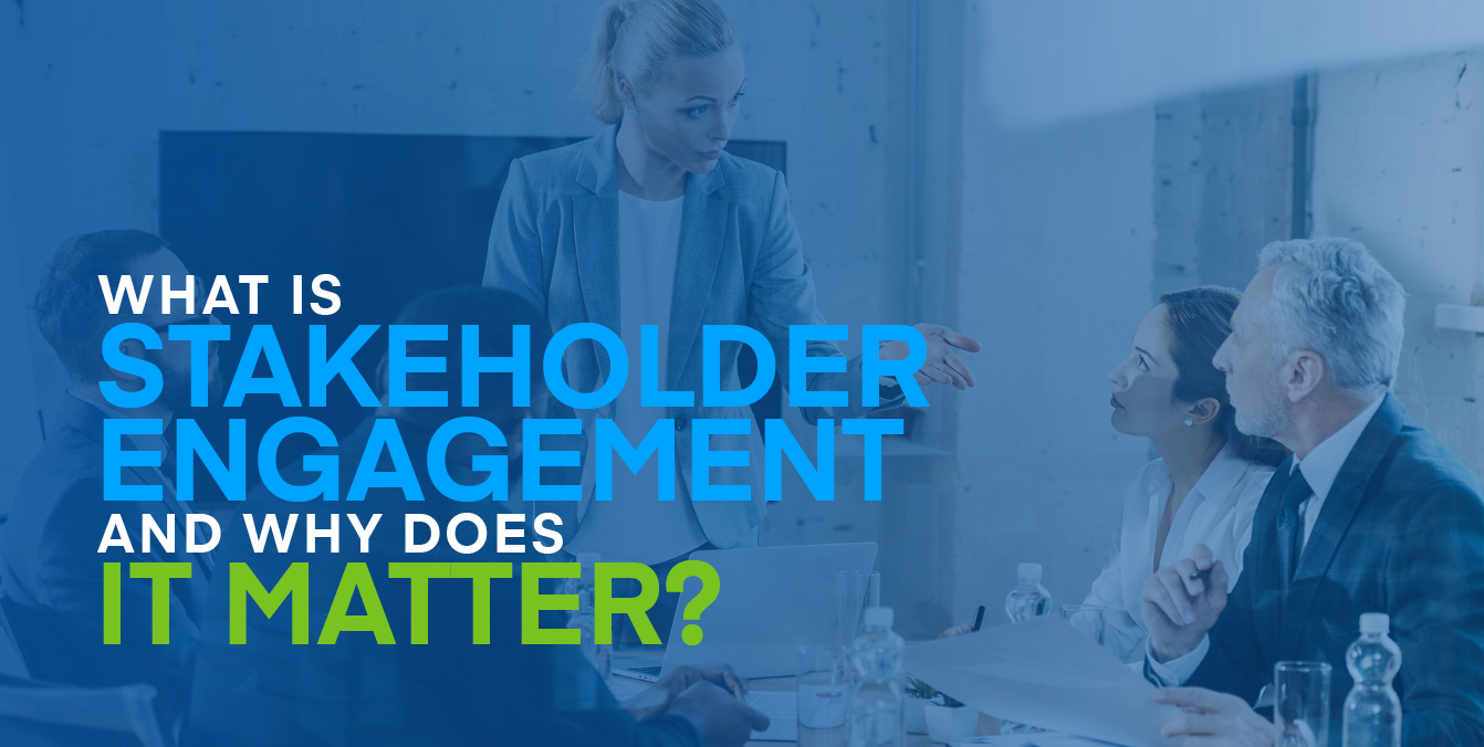 What is Stakeholder Engagement and Why Does It Matter?