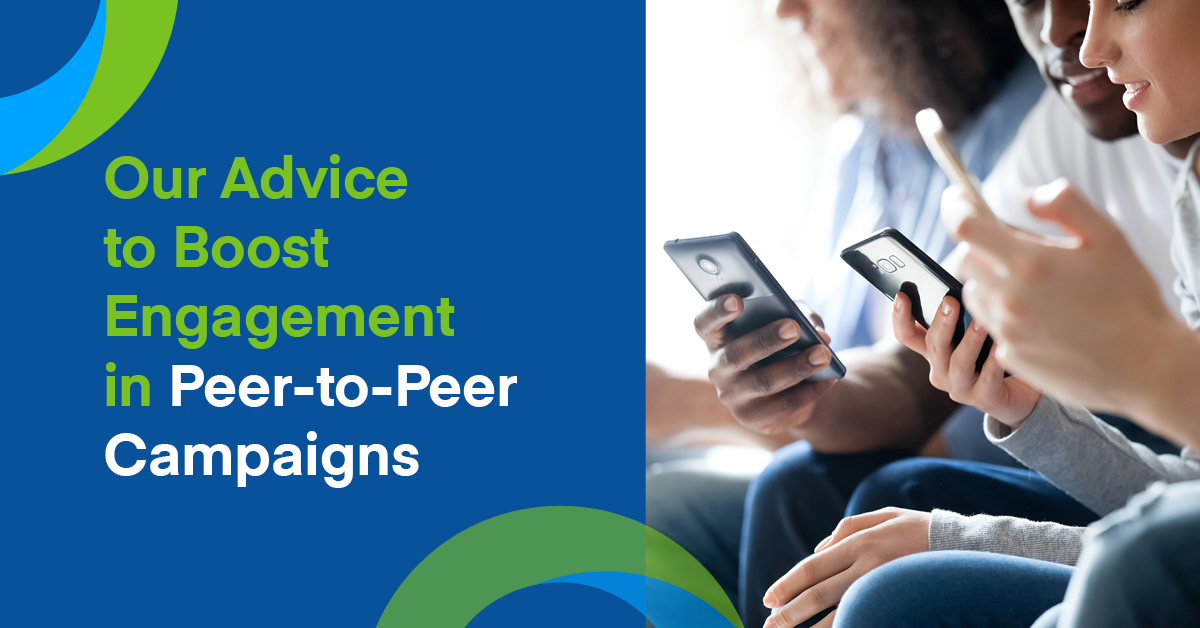 Our Advice to Boost Engagement in Peer-to-Peer Campaigns