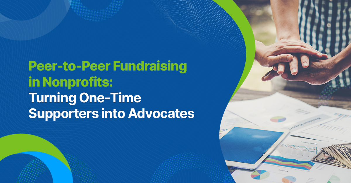 Peer-to-Peer Fundraising: Turn One-Time Donors into Advocates