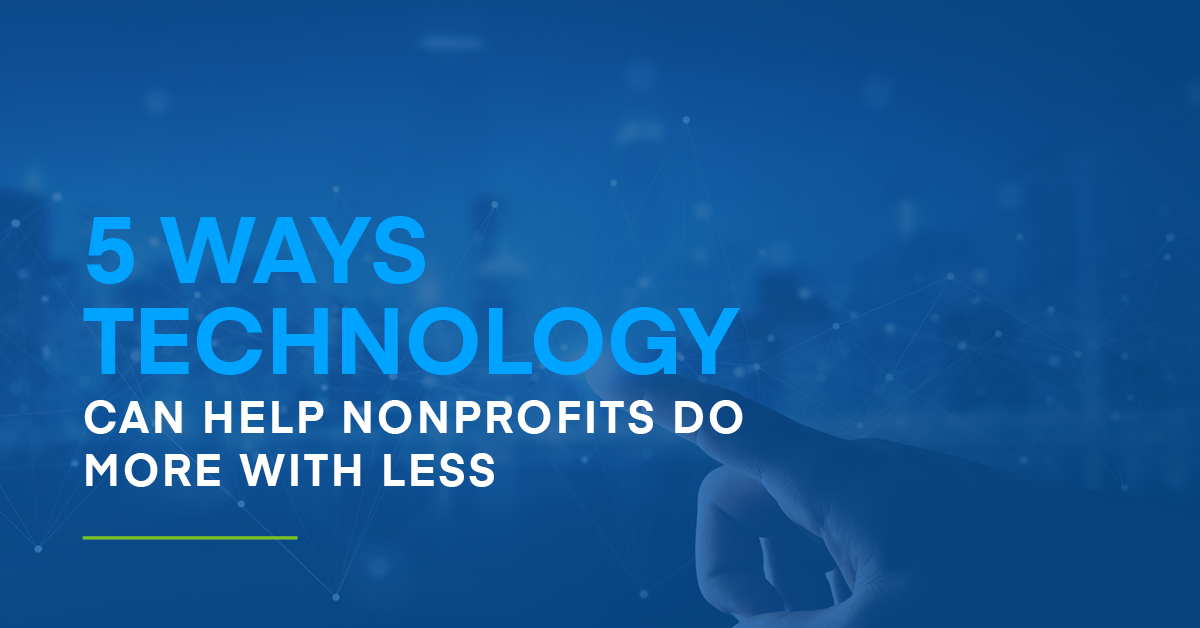 5 Ways Technology Can Help Nonprofits Do More with Less